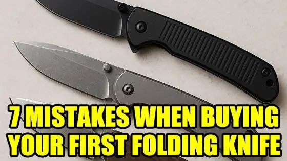 7 Mistakes People Make When Buying Their First Folding Knife