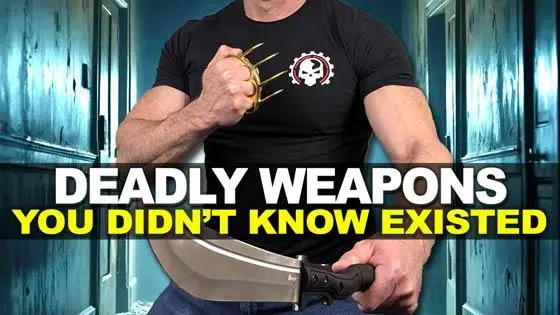 Deadly Weapons You Didnt Know Existed