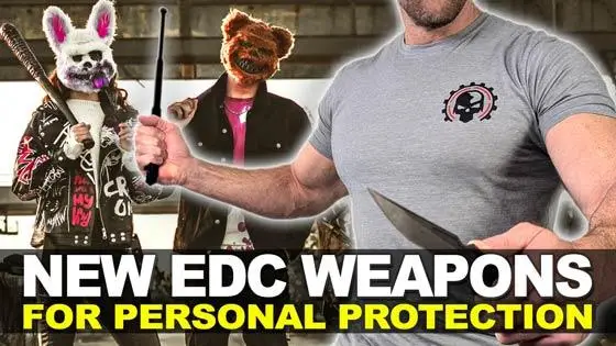 New EDC Weapons for Personal Protection