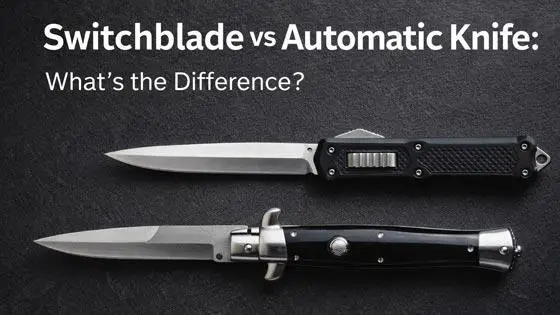 Switchblade vs Automatic Knife: What's the Difference?